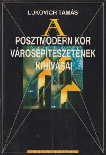Lukovich Tams - A posztmodern kor vrosptszetnek kihvsai