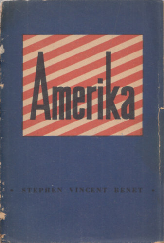 Ben�t Vince Istv�n  (Stephen Vincent Benet) - Amerika