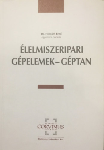 Dr. Horvth Ern - lelmiszeripari gpelemek - Gptan