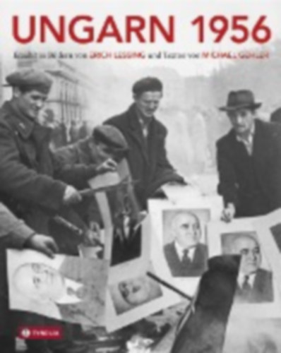 Michael Gehler - Ungarn 1956 - Aufstand, Revolution und Freiheitskampf in einem geteilten Europa