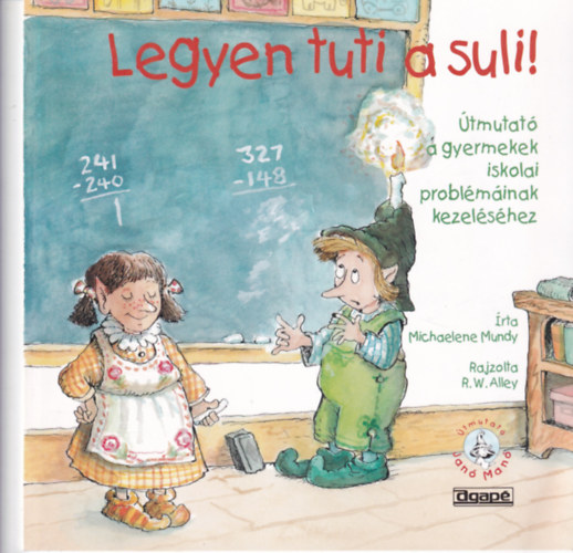 Michaelene Mundy - Legyen tuti a suli! - tmutat a gyermekek iskolai problminak kezelshez