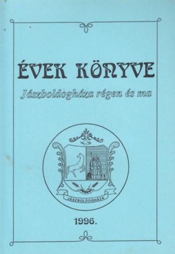 Konkoly Bln - Zrupk Ferencn  (szerk.) - vek knyve - Jszboldoghza rgen s ma