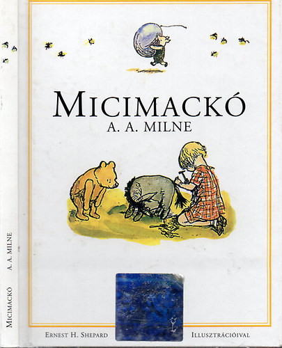 A. A. Milne - Micimack� ( Ernest H. Sheppard illusztr�ci�ival )