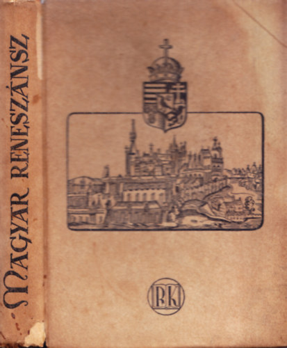 Dkny Andrs - Magyar renesznsz - 1540-1940 - Mtys Kirly szletse 500-ik vforduljnak emlkre