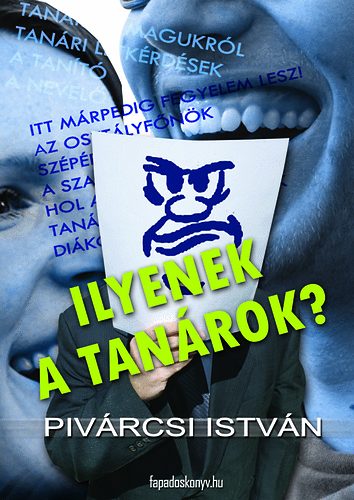 Piv�rcsi Istv�n - Ilyenek a tan�rok? (2006-2010)