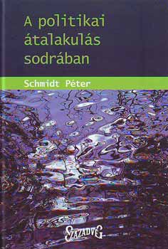 Schmidt Pter - A politikai talakuls sodrban