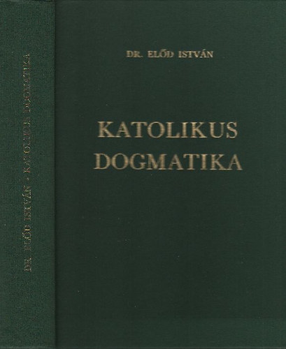 Eld Istvn dr. - Katolikus dogmatika
