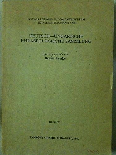 Regina  Hessky (szerk.) - Deutsch-Ungarische Phraseologische Sammlung