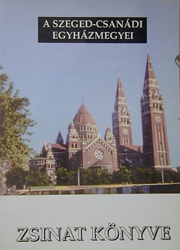 A szeged-csan�di egyh�zmegyei zsinat k�nyve