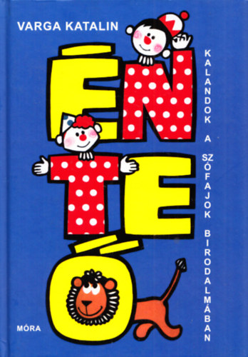 Varga Katalin - �n, te, � (Kalandok a sz�fajok birodalm�ban)
