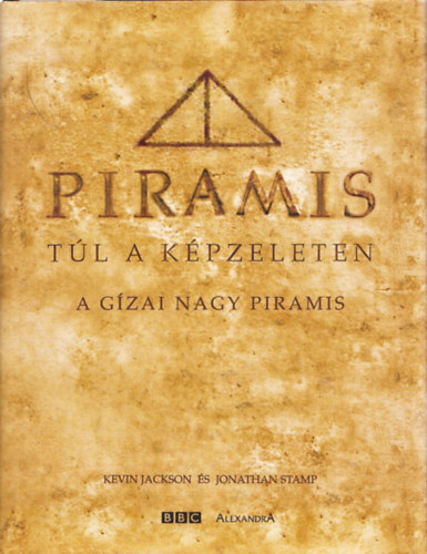 Jonathan Stamp Kevin Jackson - Piramis (Tl a kpzeleten - A gzai nagy piramis)