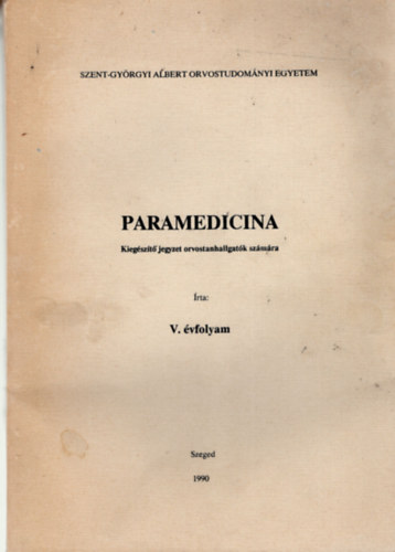 Sz�ke-T�th Edit Petrovics Hajnalka - Paramedicina- Kieg�sz�t� jegyzet orvostanhallgat� sz�m�ra  V. �vfolyam ( Szent-Gy�rgyi Albert orvostudom�nyi Egyetem )