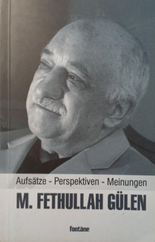 M. Fethullah G�len - Aufs�tze - Perspektiven - Meinungen