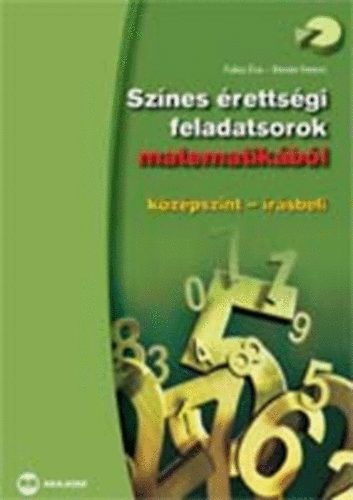 Riener Ferenc Fuksz �va - Sz�nes �retts�gi feladatsorok matematik�b�l, k�z�pszint - �r�sbeli
