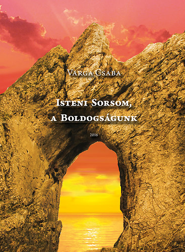 Varga Csaba - Isteni Sorsom, a Boldogságunk