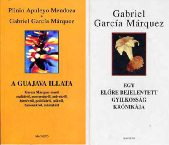 Gabriel Garcia Marquez - A guajava illata + Egy előre bejelentett gyilkosság krónikája
