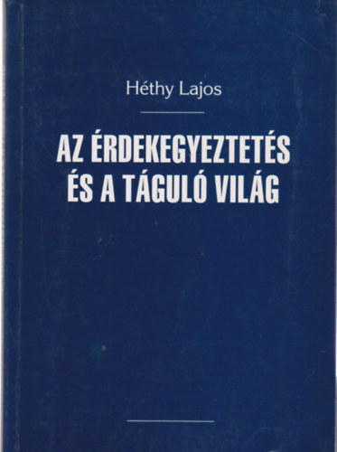 Hthy Lajos - Az rdekegyeztets s a tgul vilg