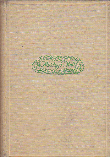 Mosolyg� m�lt- A szabads�gharct�l a vil�gh�bor�ig (A b�ke korszaka a humor g�rbe t�kr�ben)