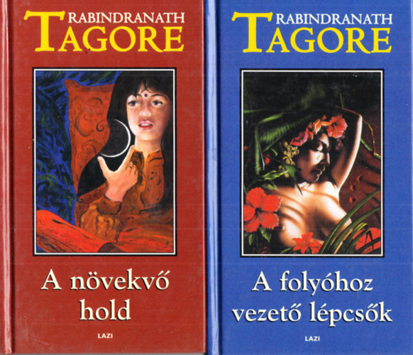 Rabindranath Tagore - A folyóhoz vezető lépcsők + A növekvő hold (2 kötet)