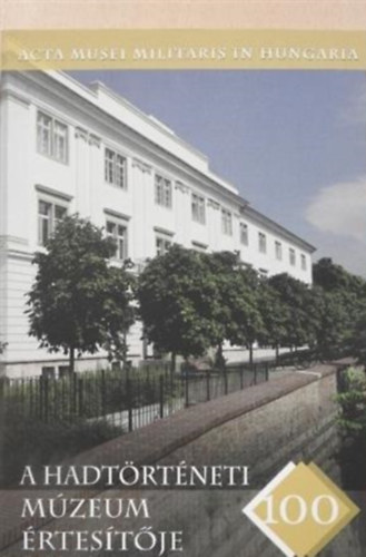 Szoleczky Emese - A Hadt�rt�neti M�zeum �rtes�t�je 100