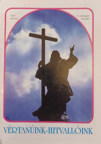 Vértanúink-Hitvallóink 1997. március II. évf. 8. szám