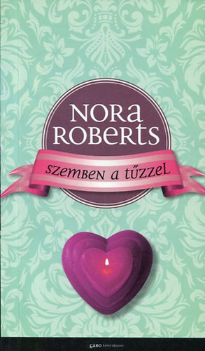 Nora Roberts - Szemben a tzzel