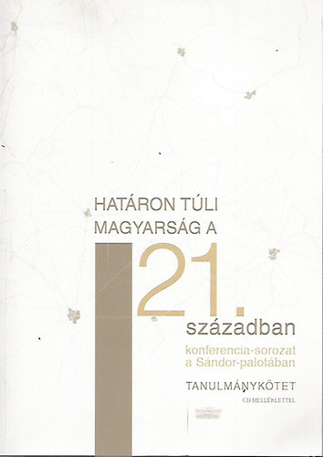 Bitskey Botond  (szerk.) - Hat�ron t�li magyars�g a 21. sz�zadban - CD mell�klettel (Tanulm�nyk�tet)