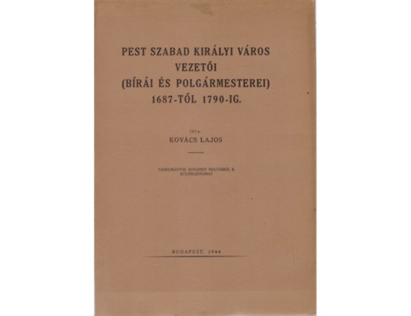 Kov�cs Lajos - Pest szabad kir�lyi v�ros vezet�i (b�r�i �s polg�rmesterei) 1687-t�l 1790-ig