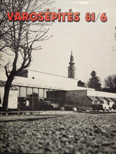 Keresztély György (szerk.) - Városépítés 81/6
