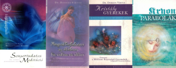 Dr. Pandit Usharbudh Arya, Doreen Virtue Lee Carroll - 4 m a spiritualitsrl: Parabolk + Szupertudatos meditci - A tudatfeletti tuds megvalstsnak mdszere + Megvltoztatnm az letem, ha volna r idm + Kristly gyerekek - tmutat a mdium kpessg gyermekek legjabb