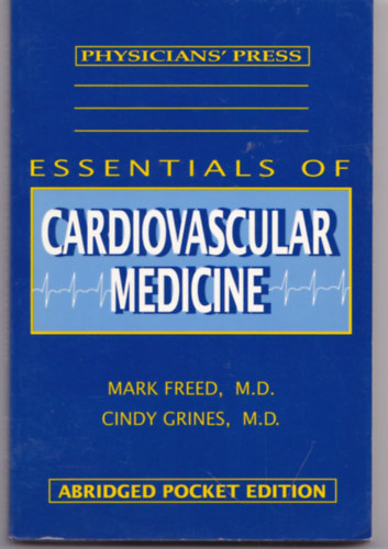 Cindy Grines M.D. Mark Freed M.D. - Essentials of Cardiovascular Medicine