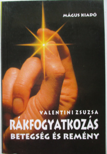 Amaczin� B�r� Zsuzsa - R�kfogyatkoz�s. Betegs�g �s rem�ny