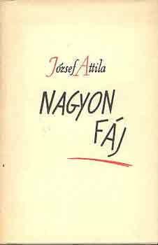 József Attila - Nagyon fáj