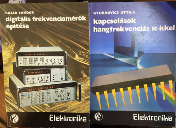 Rózsa Sándor Gyurkovics Attila - 2 db műszaki könyv - Kapcsolások hangfrekvenciás ic-kkel, Digitális frekvenciamérők építése