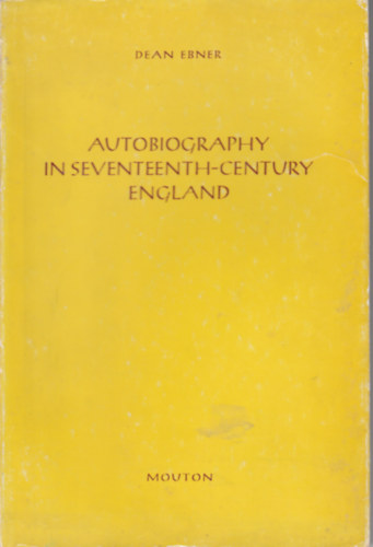 Dean Ebner - Autobiography in seventeenth-century England (nletrajz a tizenhetedik szzadi Angliban -Angol nyelv)