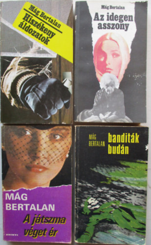 4 db Mg Bertalan krimi (Az idegen aszony, A jtszma vgetr, Banditk Budn, Hiszkeny ldozatok)