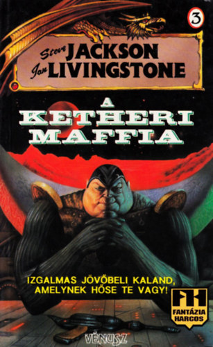 Steve Jackson & Ian Livingstone - A ketheri maffia (Fantázia harcos játékkönyv)