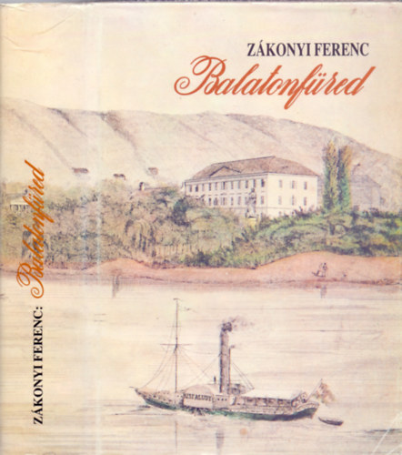 Szerkeszt:  Varga Bla Zkonyi Ferenc - Balatonfred - Adalkok Balatonfred trtnethez a kezdetektl 1945-ig