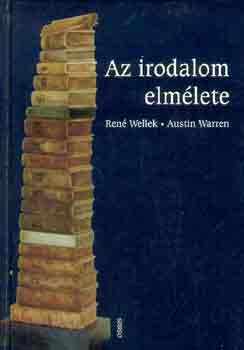 Ren�, Warren, Austin Wellek - Az irodalom elm�lete