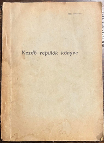 Suhajda Jnos Domonkos Andrs - Kezd replk knyve - hzi hasznlatra - MHS Vasm Replklub kiads