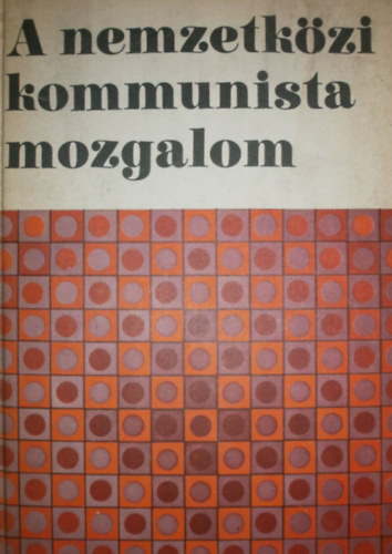 Kenesei Istvn (szerk.) - A nemzetkzi kommunista mozgalom (Stratgia s taktika)