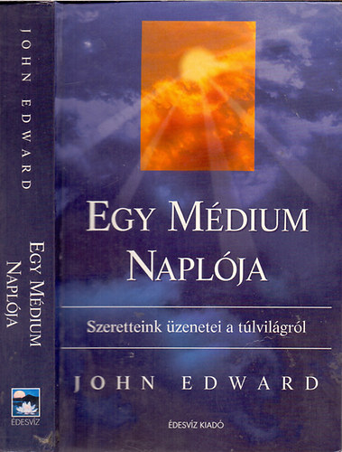 John Edward - Egy mdium naplja (Szeretteink zenetei a tlvilgrl)