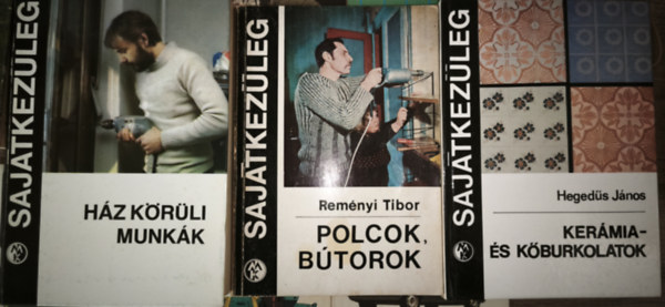 Heged�s J�nos, Rem�nyi Tibor - 3db k�tet a Saj�tkez�leg sorozatb�l - H�z k�r�li munk�k, Ker�mia- �s k�burkolatok, Polcok, b�torok