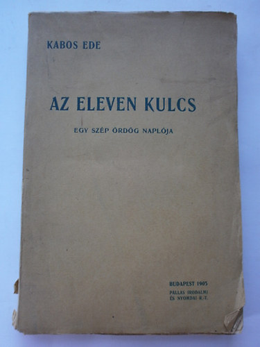 Kabos Ede - Az eleven kulcs (egy sz�p �rd�g napl�ja)
