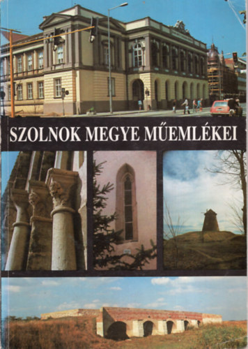 Kaposvri Gyula - Rdei Istvn - Szolnok megye memlkei - Sorozatcm:Szolnok megye trtneti, termszeti s mvszeti rtkei