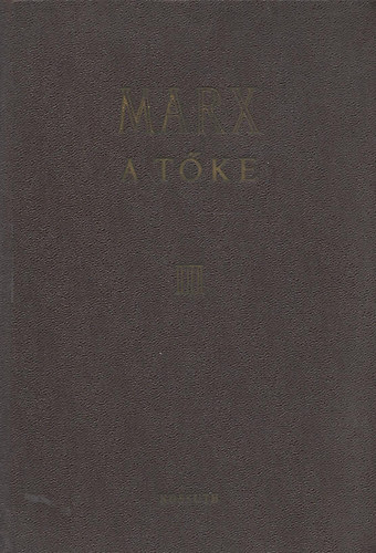 Marx K�roly - A t�ke III.