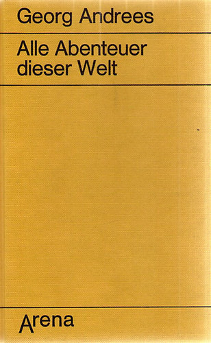 Georg Andrees - Alle Abenteuer dieser Welt