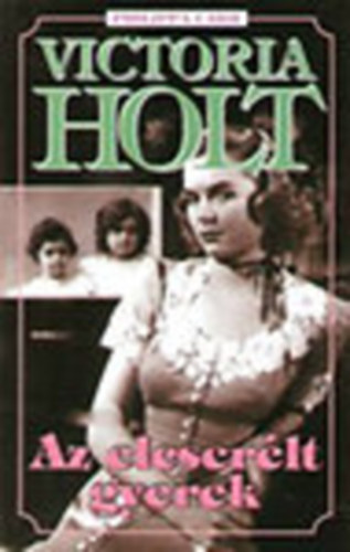 Victoria Holt (Philippa Carr) - Az elcserélt gyerek