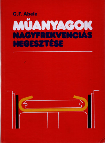 G. F. Abele - M�anyagok nagyfrekvenci�s hegeszt�se