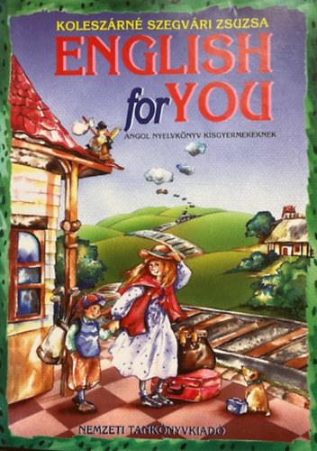 Kolesz�rn� Szegv�ri Zsuzsa - English for You 1. Angol nyelvk�nyv kisgyermekeknek